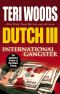 [Dutch Trilogy 03] • Dutch III · International Gangster